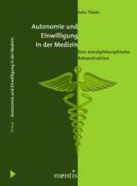 Autonomie und Einwilligung in der Medizin : Eine moralphilosophische Rekonstruktion （2011. 202 S. 23.3 cm）