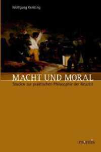 Macht und Moral : Studien zur praktischen Philosophie der Neuzeit （2010. 324 S. 23.3 cm）
