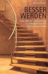 Besser werden : Eine ethische Untersuchung zu Selbstformung und Neuro-Enhancement (Ethica) （2011. 317 S. 23.3 cm）