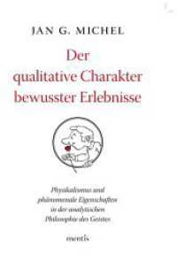 Der qualitative Charakter bewusster Erlebnisse : Physikalismus und phänomenale Eigenschaften in der analytischen Philosophie des Geistes （2011. 361 S. 23.3 cm）