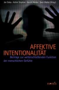 Affektive Intentionalität : Beiträge zur welterschließenden Funktion menschlicher Gefühle （2011. 349 S. 23.5 cm）