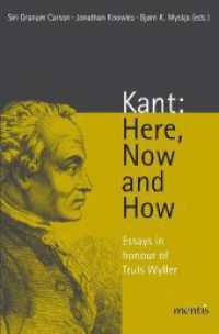 Kant: Here, Now and How : Essays in Honour of Truls Wyller （2011. 299 S. 23.3 cm）