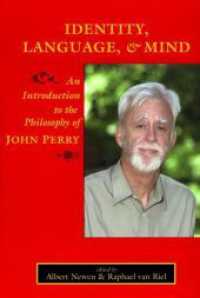 Identity, Language, and Mind : An Introduction to the Philosophy of John Perry （2012. 161 p. 23.3 cm）