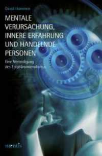 Mentale Verursachung, innere Erfahrung und handelnde Personen : Eine Verteidigung des Epiphänomenalismus （2013. 340 S. 23.3 cm）