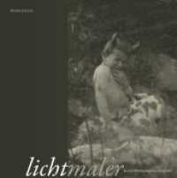 Lichtmaler : Kunst-Photographie um 1900 （2011. 96 S. m. 175 Abb. 21,4 cm）