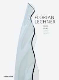 Florian Lechner : Und Glas. Dtsch./Engl. （2013. 216 S. m. 250 Abb. 330 mm）