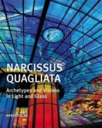 Narcissus Quagliata : Archetypes and Visions in Light and Glass （2013. 248 S. 340 Abb. 30 cm）