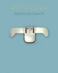 Anton Cepka : Schmuck und Objekt. Herausgegeben von Die Neue Sammlung The International Design Museum Müchen. Dtsch.-Engl. （2015. 224 S. m. 400 Abb. 290 mm）