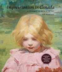 Impressionism in Canada : A Journey of Rediscovery （2015. 802 p. w. 653 figs. 290 mm）