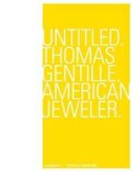 Untitled. Thomas Gentille. American Jeweler. （2016. 208 S. 198 Farbfotos. 28 cm）