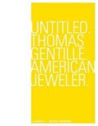 Untitled. Thomas Gentille. American Jeweler. （2016. 208 S. 198 Farbfotos. 28 cm）