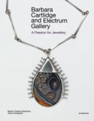 Barbara Cartlidge and Electrum Gallery : A Passion for Jewellery （2016. 296 S. m. 223 Abb. 29.5 cm）