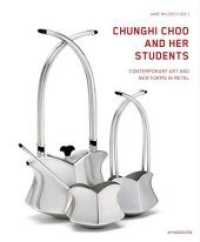 Chunghi Choo and Her Students : Contemporary Art and New Forms in Metal （2022. 200 S. 450 Abb. 29 cm）