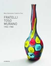 Fratelli Toso Murano : 1902-1980 （2018. 368 p. w. 1740 ill. 30 cm）
