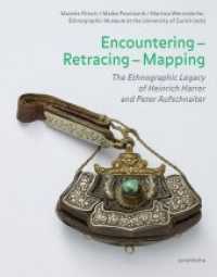 Encountering - Retracing - Mapping : The Ethnographic Legacy of Heinrich Harrer and Peter Aufschnaiter （2018. 160 S. 80 Abb. 28 cm）