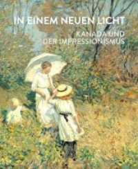 In einem neuen Licht : Kanada und der Impressionismus. Katalog zur Ausstellung in der Kunsthalle der Hypo-Kulturstiftung, München, 2019 （2019. 256 S. 300 Abb. 28 cm）