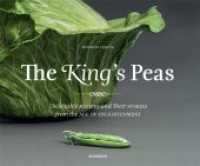 The King's Peas : Delectable Recipes and Their Stories from the Age of Enlightenment （2019. 144 S. 130 Abb. 20.3 x 24.1 cm）