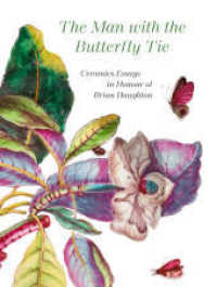 The Man with the Butterfly Tie : Ceramics Essays in Honour of Brian Haughton （2022. 192 S. 76 Abb. 280 mm）