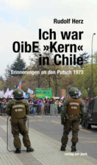Ich war OibE »Kern« in Chile : Erinnerungen an den Putsch 1973 (Verlag am Park) （2023. 240 S. SW-Fotos. 210 mm）