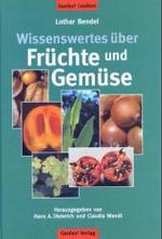 Wissenswertes über Früchte und Gemüse (Gardez! Lexikon) （2., bearb. u. erw. Aufl. 2004. 475 S. 64 Farbabb. 21,5 cm）