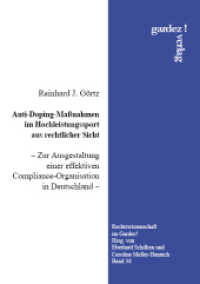 Anti-Doping-Maßnahmen im Hochleistungssport aus rechtlicher Sicht : Zur Ausgestaltung einer effektiven Compliance-Organisation in Deutschland (Rechtswissenschaft im Gardez! Bd.34) （1. Aufl. 2012. 352 S. 21 cm）