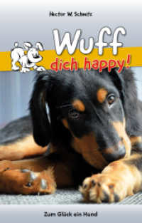 Wuff dich happy! : Zum Glück ein Hund （2024. 124 S. 10 vierfarbige Abbildungen. 19.5 cm）