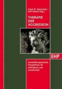 Therapie der Aggression : Perspektiven für Individuum und Gesellschaft （2008. 244 S. Abb. 21 cm）