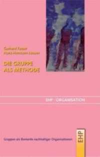 Die Gruppe als Methode : Gruppen als Elemente nachhaltiger Organisationen (EHP-Organisation) （2010. 281 S. m. Abb. 22 cm）