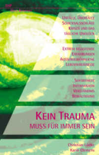 Kein Trauma muss für immer sein (Hilfe Kompakt) （2003. 189 S. m. farb. Abb., 1 Beil. 20 cm）