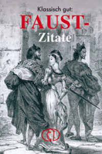 Klassisch gut: Faust-Zitate (Klassisch gut) （8. Aufl. 2016. 128 S. zahlreiche schwarz-weiß Abbildungen u.a. v）