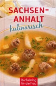 Sachsen-Anhalt kulinarisch (Minibibliothek) （4. Aufl. 2016. 125 S. m. zahlr. farb. Fotos. 10 cm）