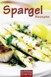 Spargel-Rezepte (Minibibliothek) （4. Auflage 2019. 2019. 128 S. m. Farbfotos. 10 cm）