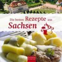 Die besten Rezepte aus Sachsen （4. Aufl. 2017. 96 S. durchg. farb. 18 cm）