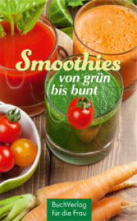 Smoothies - von gr&uuml;n bis bunt (Minibibliothek) （1. Aufl. 2016. 128 S. m. Farbfotos. 98 mm）