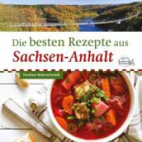 Die besten Rezepte aus Sachsen-Anhalt （Auflage）