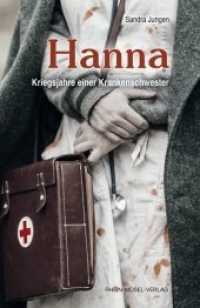 Hanna : Kriegsjahre einer Krankenschwester （5. Auflage. 2021. 348 S. 19.2 cm）