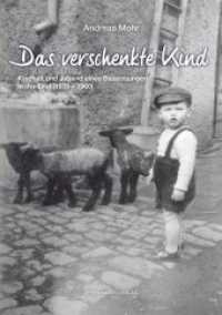 Das verschenkte Kind : Kindheit und Jugend eines Bauernjungen in der Eifel (1939-1960) （5. Aufl. 2017. 68 S. 29 SW-Abb. 21 cm）