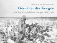 Gesichter des Krieges : Auf den Schlachtfeldern Europas 1939-1945 （2021. 168 S. 2 Ktn., 133 SW-Abb. 21 x 28 cm）