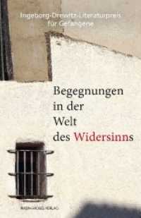 Begegnungen in der Welt des Widersinns : Ingeborg-Drewitz-Literaturpreis für Gefangene （2. Aufl. 2018. 200 S. 19.2 cm）