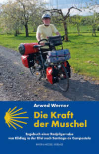 Die Kraft der Muschel : Tagebuch einer Radpilgerreise von Kliding in der Eifel nach Santiago de Compostela （2025. 240 S. 1 Ktn., 105 Farbfotos, 2 Farbzeichn. 19.2 cm）