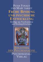 Frühe Bindung und psychische Entwicklung : Beiträge aus Psychoanalyse und Bindungsforschung (Bibliothek der Psychoanalyse) （351 S. m. Abb. 21,5 cm）