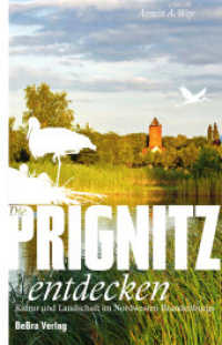 Die Prignitz entdecken : Kultur und Landschaft im Nordwesten Brandenburgs (Unterwegs in Brandenburg)