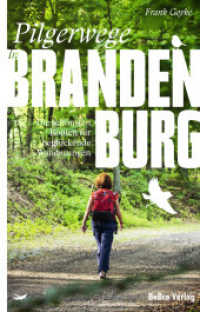 Pilgerwege in Brandenburg : Die schönsten Routen für beglückende Wanderungen (Unterwegs in Brandenburg) （2023. 368 S. 394 Abb. 21 cm）