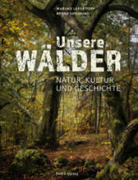 Unsere Wälder : Natur, Kultur und Geschichte （2023. 280 S. 392 farbige Abbildungen. 30.7 cm）