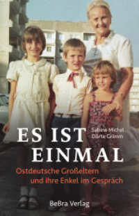 Es ist einmal : Ostdeutsche Großeltern und ihre Enkel im Gespräch （2024. 200 S. 11 Abb. 21 cm）