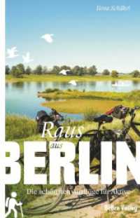 Raus aus Berlin : Die sch&ouml;nsten Ausfl&uuml;ge f&uuml;r Aktive （2024. 208 S. 266 Abb. 21 cm）