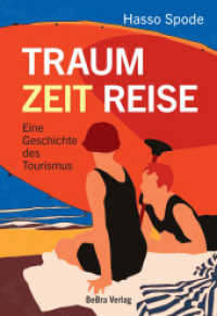 Traum Zeit Reise : Eine Geschichte des Tourismus （2025. 336 S. 67 teils farbige Abbildungen. 24.8 cm）
