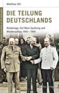 Die Teilung Deutschlands : Niederlage, Ost-West-Spaltung und Wiederaufbau 1945-1949 (Deutsche Geschichte im 20. Jahrhundert 11) （1., Aufl. 2009. 208 S. 8 SW-Fotos. 22 cm）