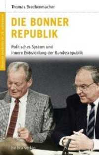 Die Bonner Republik : Politisches System und innere Entwicklung der Bundesrepublik (Deutsche Geschichte im 20. Jahrhundert 13) （2010. 208 S. 6 schw.-w. abb. 22 cm）