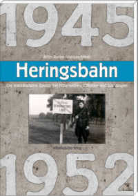 Heringsbahn Bd.1 : Die innerdeutsche Grenze bei H&ouml;tensleben, Offleben und Sch&ouml;ningen 1945 bis 1952 （2011. 336 S. zahlr. schw.-w. Abb. u. Graf. 21 cm）